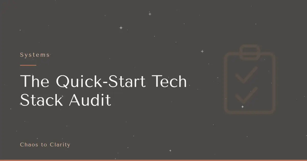 Systems — article title card for the Chaos to Clarity blog post The Quick-Start Tech Stack Audit
