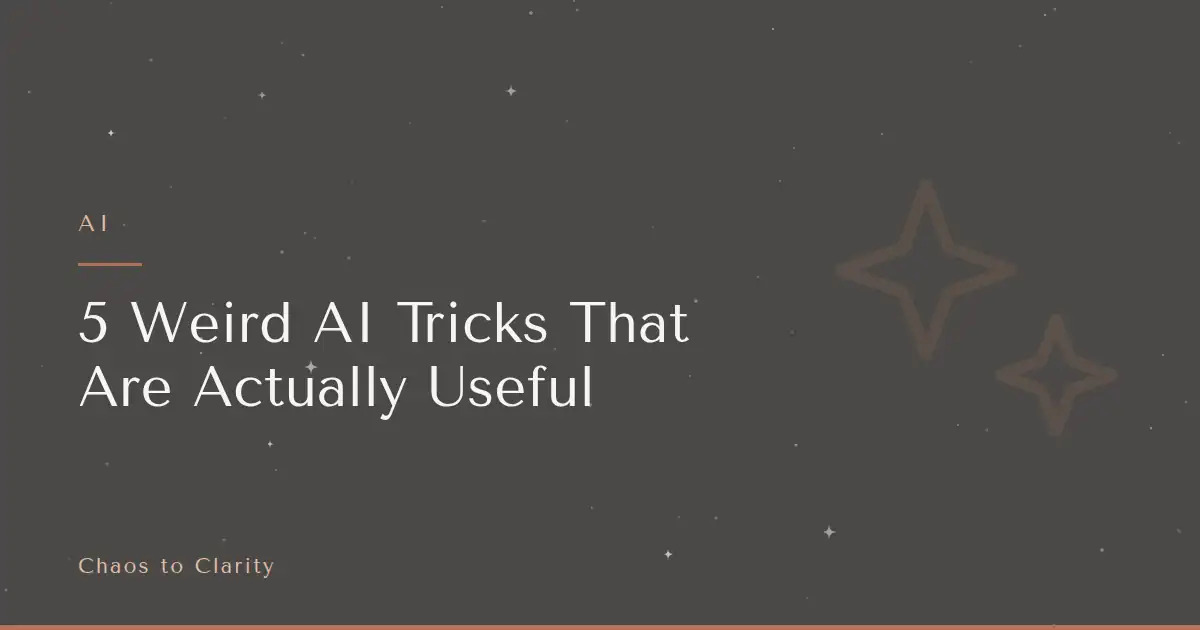 AI — article title card for the Chaos to Clarity blog post 5 Weird AI Tricks That Are Actually Useful